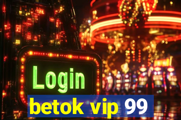 betok vip 99